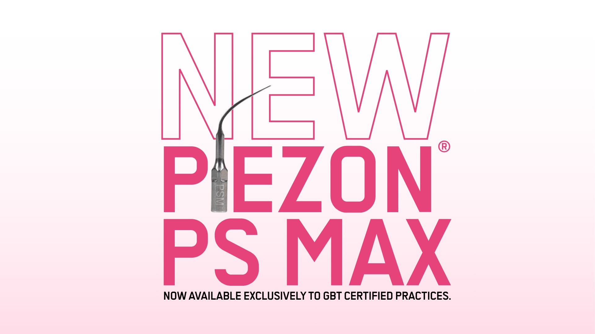 New PIEZON PS MAX. Now available exclusively to GBT Certified practices.